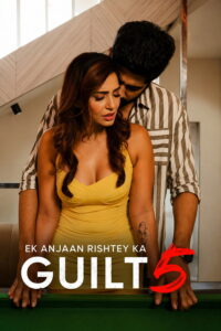 Ek Anjaan Rishtey Ka Guilt 5 Ep 1-5 Completed 18+ Alert ⛔ (2026) S05 Hindi Download